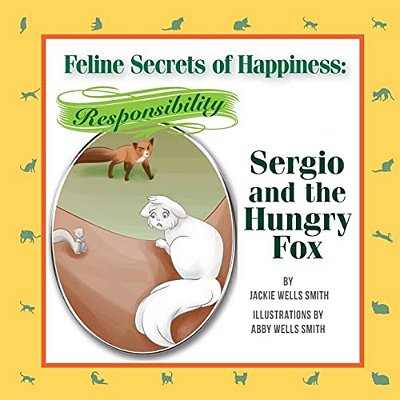 Feline Secrets Of Happiness: Responsibility: Sergio's Hungry Fox-..
