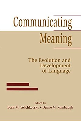 Communicating Meaning: The Evolution And Development Of Language-..