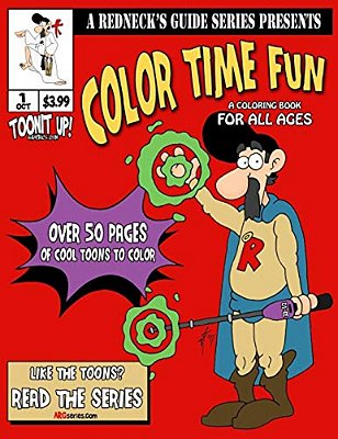A Redneck's Guide Presents: Color Time Fun: A Coloring Book For All Ages-..