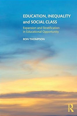 Education, Inequality And Social Class: Expansion And Stratification In Educational Opportunity-..