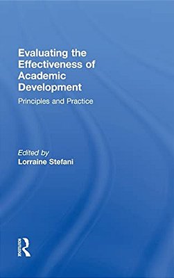 Evaluating The Effectiveness Of Academic Development: Principles And Practice-..