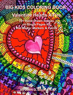 Big Kids Coloring Book: Valentine Hearts A'Fire: 70+ Hand-Drawn Images On Single Pages For Wet Media: Markers & Paints-..
