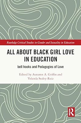 All About Black Girl Love In Education: Bell Hooks And Pedagogies Of Love-..
