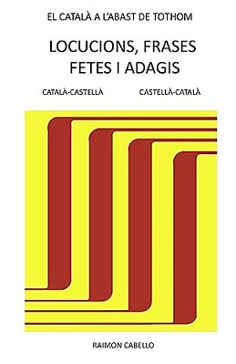 Catala A L'Abast De Tothom: Locucions, Frases Fetes I Adagis-..