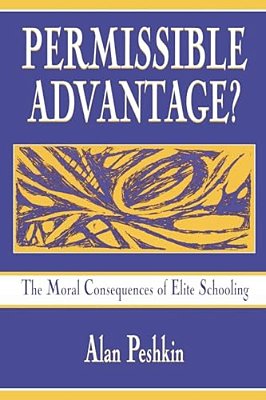 Permissible Advantage?: The Moral Consequences Of Elite Schooling-..