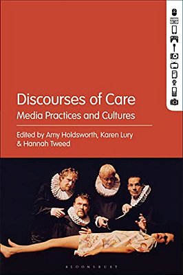 Discourses Of Care: Media Practices And Cultures-..