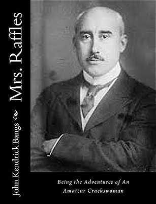 Mrs. Raffles: Being The Adventures Of An Amateur Crackswoman-..