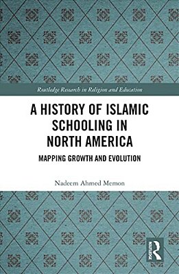 A History Of Islamic Schooling In North America: Mapping Growth And Evolution-..