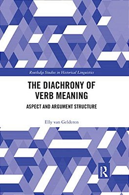 The Diachrony Of Verb Meaning: Aspect And Argument Structure-..