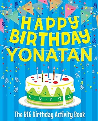 Happy Birthday Yonatan - The Big Birthday Activity Book: (Personalized Children's Activity Book)-..
