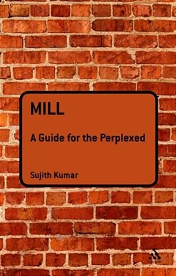 Mill: A Guide For The Perplexed-..