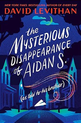 The Mysterious Disappearance Of Aidan S. (As Told To His Brother)-..