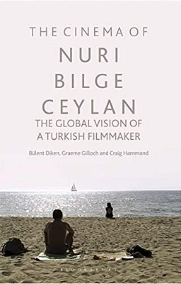 The Cinema Of Nuri Bilge Ceylan: The Global Vision Of A Turkish Filmmaker-..