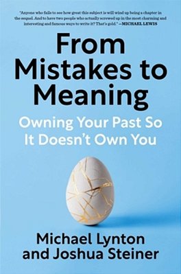 From Mistakes To Meaning: Owning Your Past So It Doesn't Own You-..