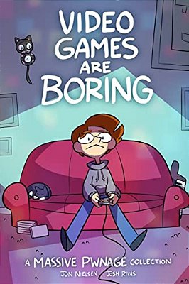 Video Games Are Boring: A Massive Pwnage Collection-..