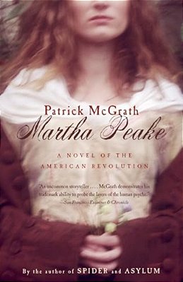 Martha Peake: A Novel Of The Revolution-..