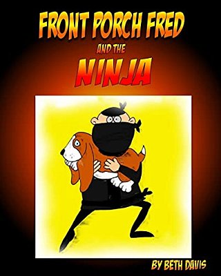 Front Porch Fred: And The Ninja-..