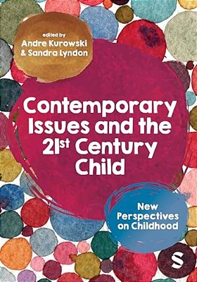 Contemporary Issues And The 21St Century Child: New Perspectives On Childhood-..