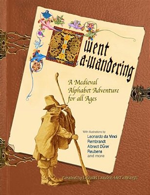 I Went A-Wandering: An Illuminated Story Of A Medieval Boy-..