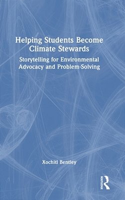 Helping Students Become Climate Stewards: Storytelling For Environmental Advocacy And Problem-Solving-..