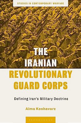 The Iranian Revolutionary Guard Corps: Defining Iran's Military Doctrine-..