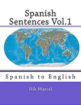 Spanish Sentences Vol.1: Spanish To English-..