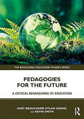 Pedagogies For The Future: A Critical Reimagining Of Education-..