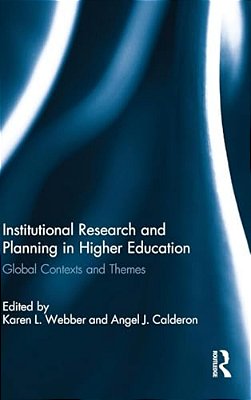 Institutional Research And Planning In Higher Education: Global Contexts And Themes-..