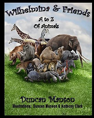 Wilhelmina & Friends: A To Z Of Animals-..