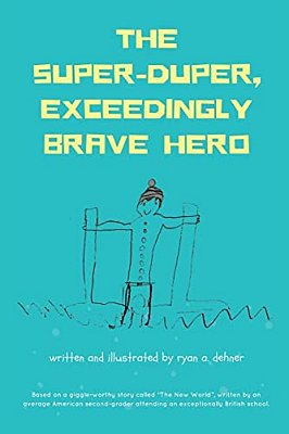 The Super-Duper, Exceedingly Brave Hero-..