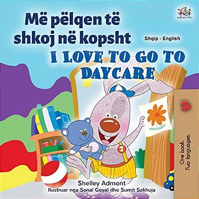 I Love To Go To Daycare (Albanian English Bilingual Book For Kids)-..