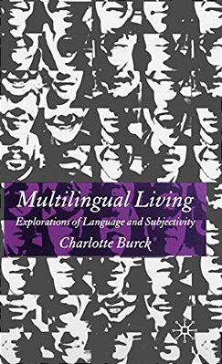 Multilingual Living: Explorations Of Language And Subjectivity-..