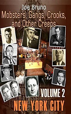 Mobsters, Gangs, Crooks And Other Creeps: Volume 2-..