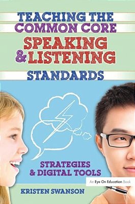 Teaching The Common Core Speaking And Listening Standards: Strategies And Digital Tools-..