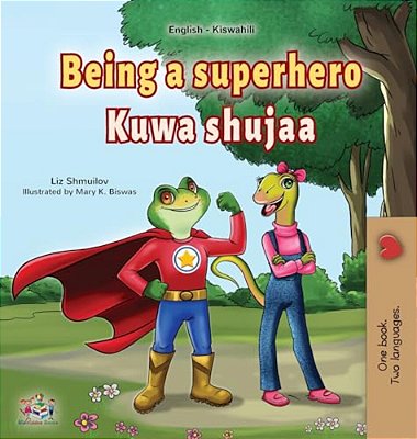 Being A Superhero (English Swahili Bilingual Children's Book)-..