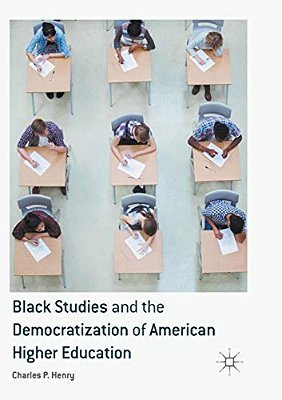 Black Studies And The Democratization Of American Higher Education-..