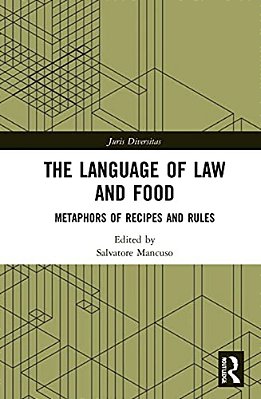 The Language Of Law And Food: Metaphors Of Recipes And Rules-..
