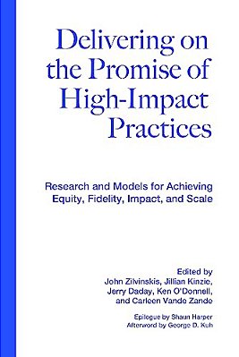 Delivering On The Promise Of High-Impact Practices: Research And Models For Achieving Equity, Fidelity, Impact, And Scale-..