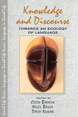 Knowledge & Discourse: Towards An Ecology Of Language-..