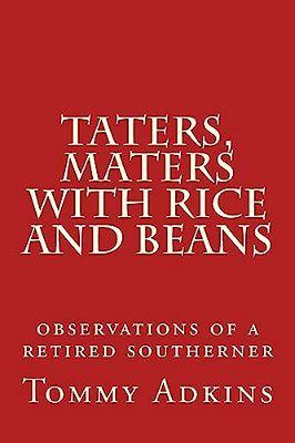 Taters, Maters With Rice And Beans: Observations Of A Retired Southerner-..