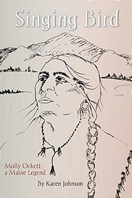 Singing Bird: Molly Ockett: A Maine Legend-..