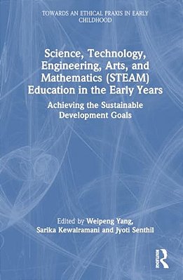 Science, Technology, Engineering, Arts, And Mathematics (Steam) Education In The Early Years: Achieving The Sustainable Development Goals-..