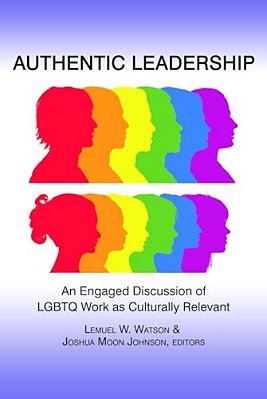 Authentic Leadership: An Engaged Discussion Of Lgbtq Work As Culturally Relevant-..