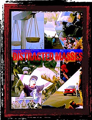 Distracted Masses: Exploring Myth, Deception, And Distraction In The Media Underworld. -..