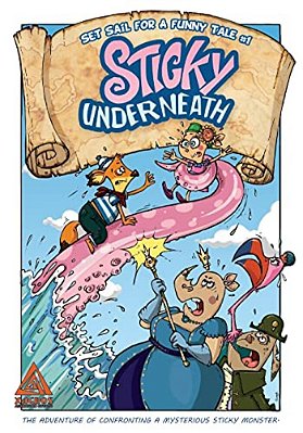 Sticky Underneath: The Adventure Of Confronting A Mysterious Sticky Monster. -..
