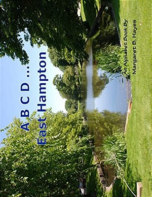 A B C D... East Hampton: An Alphabet Book-..