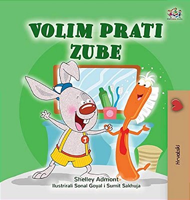 I Love To Brush My Teeth (Croatian Book For Kids)-..