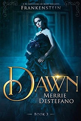 Dawn: A Re-Imagining Of Mary Shelley's Frankenstein-..