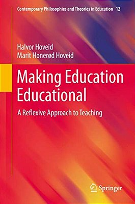 Making Education Educational: A Reflexive Approach To Teaching-..