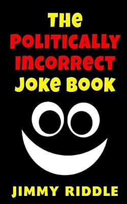 The Politically Incorrect Joke Book-..